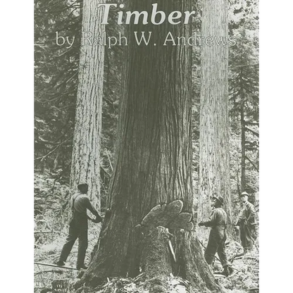 Timber: Toil and Trouble in the Big Woods - Paperback