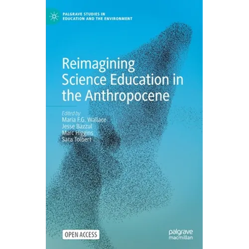Reimagining Science Education in the Anthropocene - Hardcover