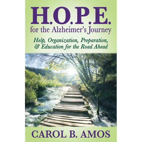 Hope for the Alzheimer's Journey: Help, Organization, Preparation, and Education for the Road Ahead - Paperback