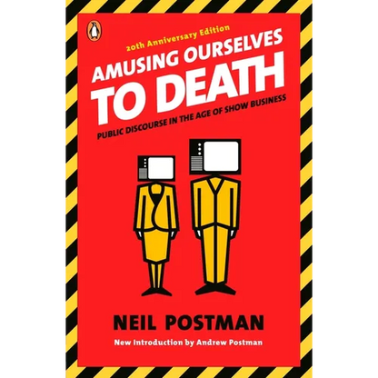 Amusing Ourselves to Death: Public Discourse in the Age of Show Business - Paperback