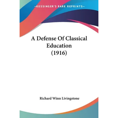 A Defense Of Classical Education (1916) - Paperback