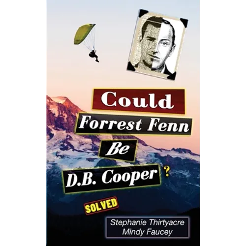 Could Forest Fenn Be D.B. Cooper? - Paperback