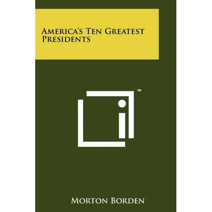 America's Ten Greatest Presidents - Paperback