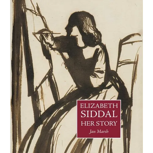 Elizabeth Siddal: Her Story - Hardcover