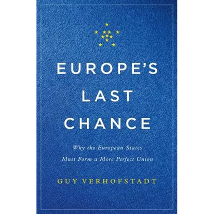 Europe's Last Chance: Why the European States Must Form a More Perfect Union - Hardcover