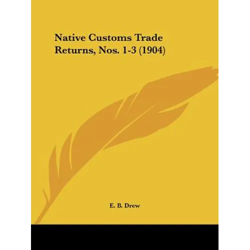 Native Customs Trade Returns, Nos. 1-3 (1904) - Paperback