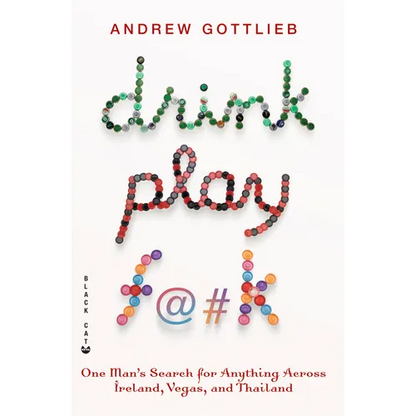 Drink, Play, F@#k: One Man's Search for Anything Across Ireland, Vegas, and Thailand - Paperback