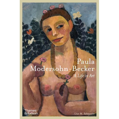 Paula Modersohn-Becker: A Life in Art - Hardcover
