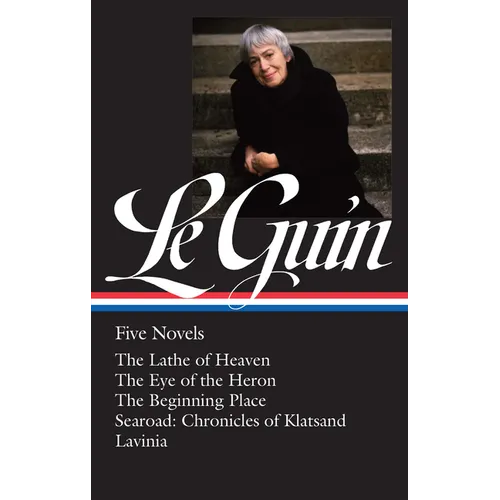 Ursula K. Le Guin: Five Novels (Loa #379): The Lathe of Heaven / The Eye of the Heron / The Beginning Place / Searoad / Lavinia - Hardcover