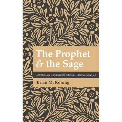 The Prophet and the Sage: Intertextual Connections Between Habakkuk and Job - Paperback