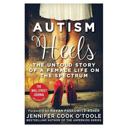 Autism in Heels: The Untold Story of a Female Life on the Spectrum - Paperback