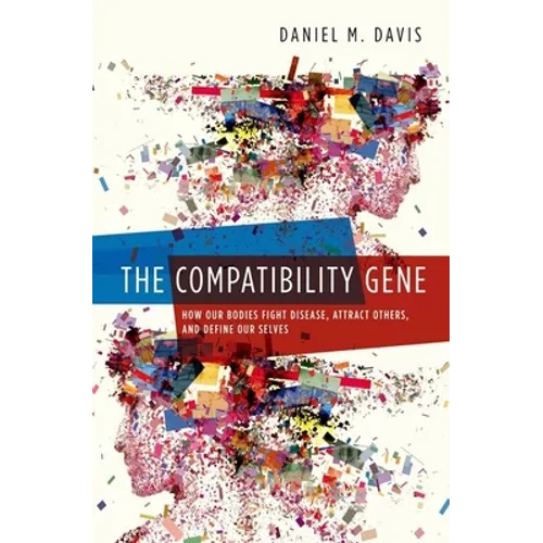 Compatibility Gene: How Our Bodies Fight Disease, Attract Others, and Define Our Selves - Paperback