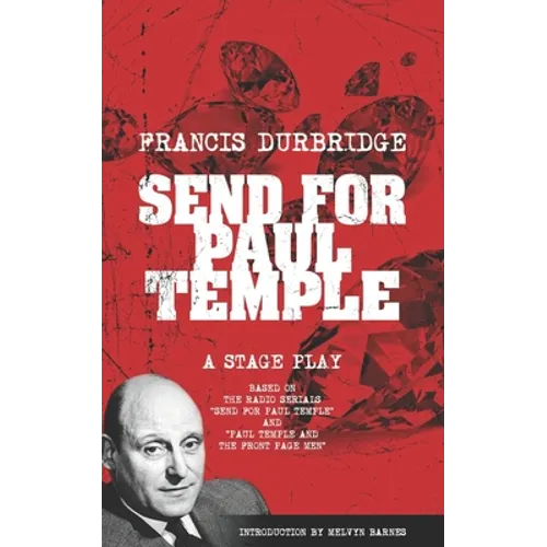 Send For Paul Temple (A Stage Play) based on the radio serials Send For Paul Temple and Paul Temple and the Front Page Men - Paperback