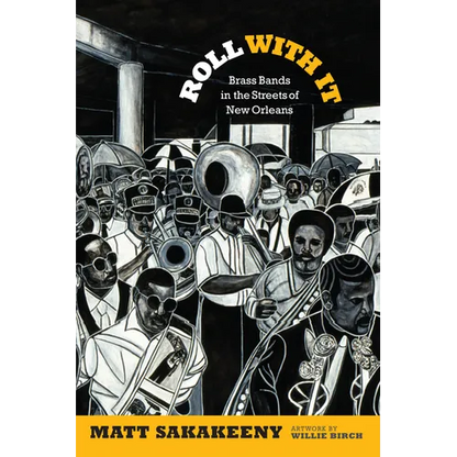 Roll with It: Brass Bands in the Streets of New Orleans - Paperback