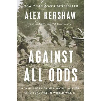 Against All Odds: A True Story of Ultimate Courage and Survival in World War II - Paperback