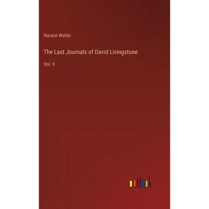 The Last Journals of David Livingstone: Vol. II - Hardcover