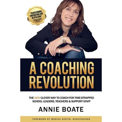 A Coaching Revolution: The NEW Clever Way To Coach For Time-Strapped School Leaders, Teachers & Support Staff - Paperback