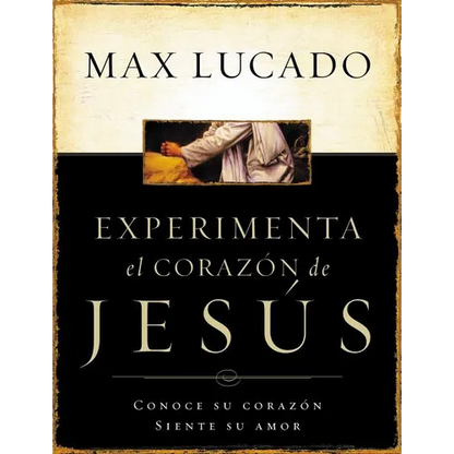 La Experimente El Corazon de Jesus: Conozca Su Corazon, Sienta Su Amor = Experiencing the Heart of Jesus = Experiencing the Heart of Jesus = Experienc - Paperback