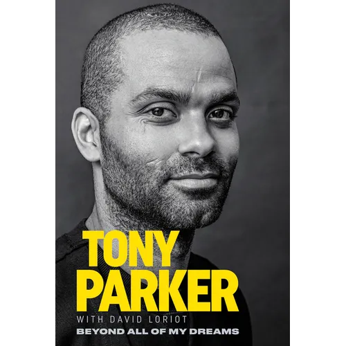 Tony Parker: Beyond All of My Dreams - Paperback