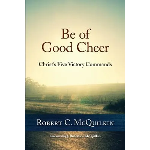 Be of Good Cheer: Christ's Five Victory Commands - Paperback
