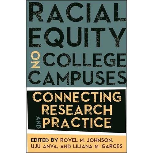 Racial Equity on College Campuses: Connecting Research and Practice - Hardcover