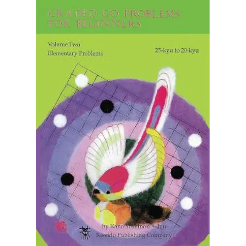 Graded Go Problems for Beginners: Volume Two Elementary Problems 25-kyu to 20-kyu - Paperback