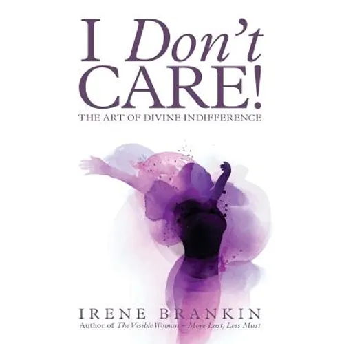 I Don't Care: The Art of Divine Indifference - Paperback