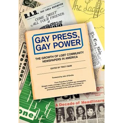 Gay Press, Gay Power: The Growth of LGBT Community Newspapers in America - Paperback