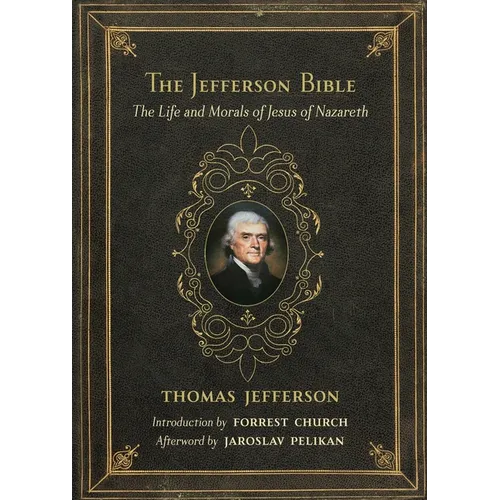 The Jefferson Bible: The Life and Morals of Jesus of Nazareth - Hardcover