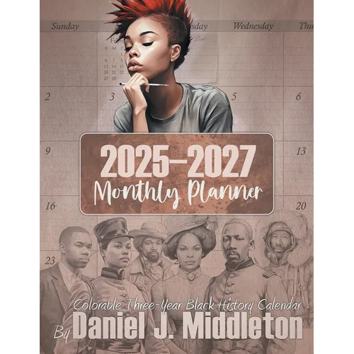 2025-2027 Monthly Planner: Colorable Three-Year Black History Calendar - Paperback