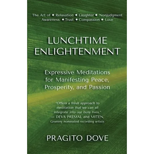 Lunchtime Enlightenment: Expressive Meditations for Manifesting Peace, Prosperity, and Passion - Paperback