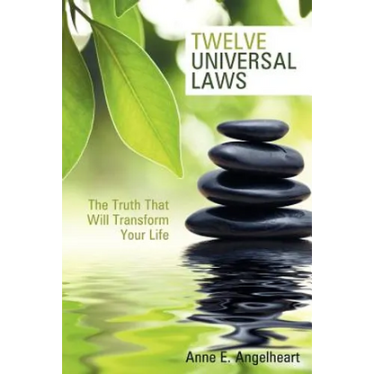 Twelve Universal Laws: The Truth That Will Transform Your Life - Paperback