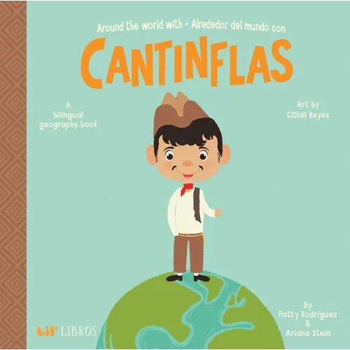 Around the World with / Alrededor del Mundo Con Cantinflas (Bilingual: English/Spanish): A Bilingual Geography Book - Board Book