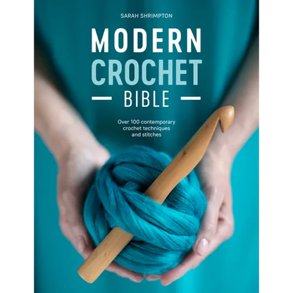 Modern Crochet Bible: Over 100 Contemporary Crochet Techniques and Stitches - Paperback
