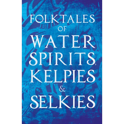 Folktales of Water Spirits, Kelpies, and Selkies - Paperback