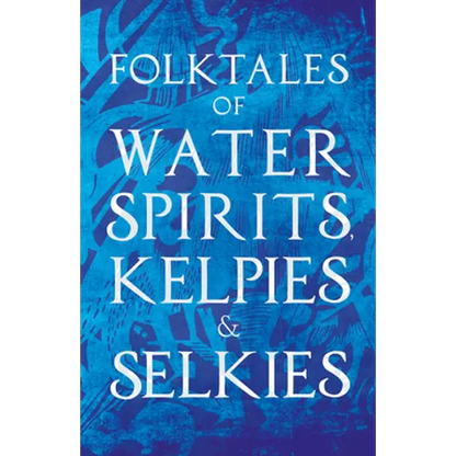 Folktales of Water Spirits, Kelpies, and Selkies - Paperback