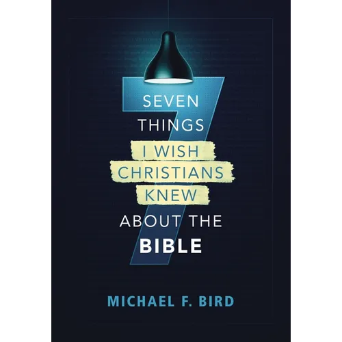 Seven Things I Wish Christians Knew about the Bible - Paperback