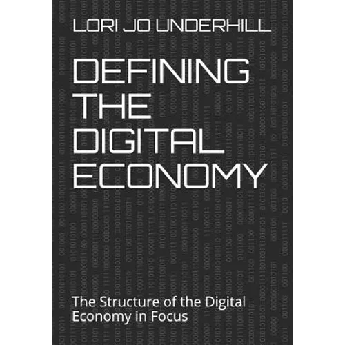 Defining the Digital Economy: The Structure of the Digital Economy in Focus - Paperback