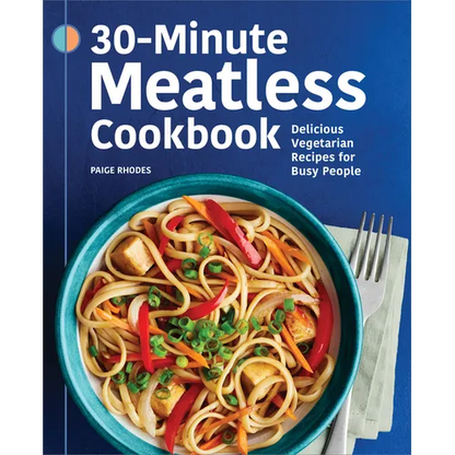 30-Minute Meatless Cookbook: Delicious Vegetarian Recipes for Busy People - Paperback