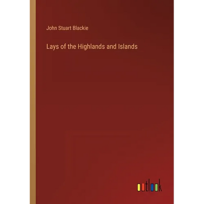 Lays of the Highlands and Islands - Paperback