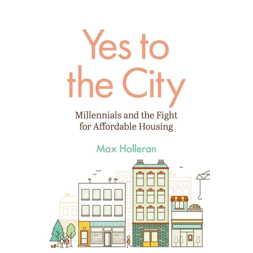 Yes to the City: Millennials and the Fight for Affordable Housing - Paperback