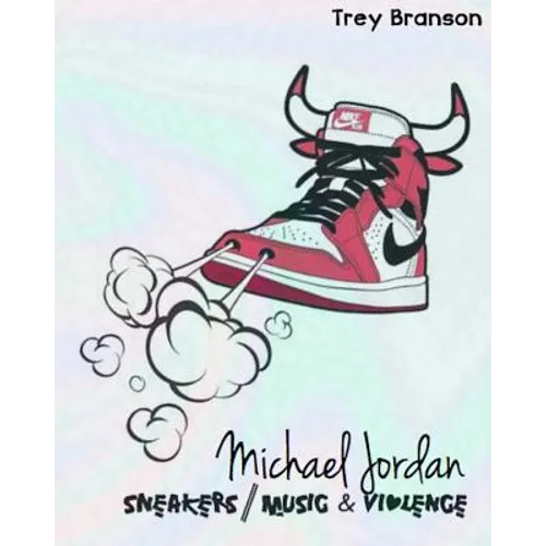 Michael Jordan: Sneakers, Music and Violence The Deluxe Edition - Paperback