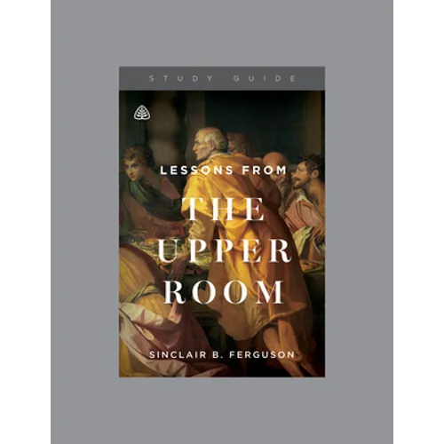 Lessons from the Upper Room, Teaching Series Study Guide - Paperback