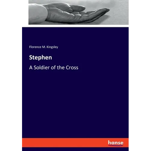 Stephen: A Soldier of the Cross - Paperback