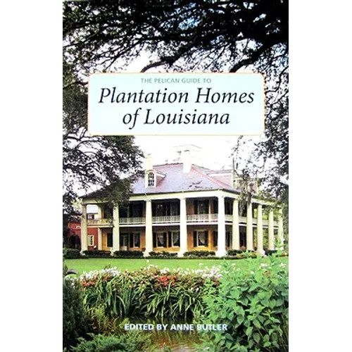 The Pelican Guide to Plantation Homes of Louisiana - Paperback