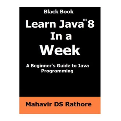 Learn Java 8 In a Week: A beginner's guide to Java Programming - Paperback