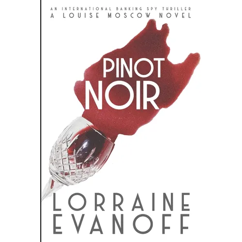 Pinot Noir: An International Banking Spy Thriller - Paperback