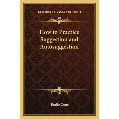 How to Practice Suggestion and Autosuggestion - Paperback