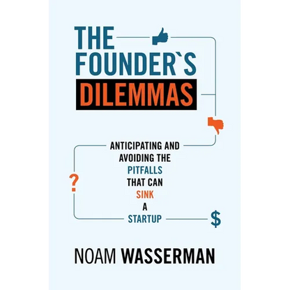 The Founder's Dilemmas: Anticipating and Avoiding the Pitfalls That Can Sink a Startup - Paperback