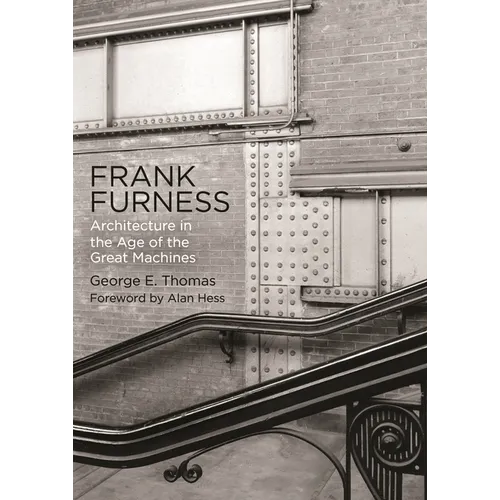 Frank Furness: Architecture in the Age of the Great Machines - Paperback